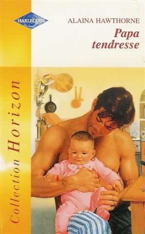 Papa tendresse : Collection : Harlequin horizon n° HS 9782280128056