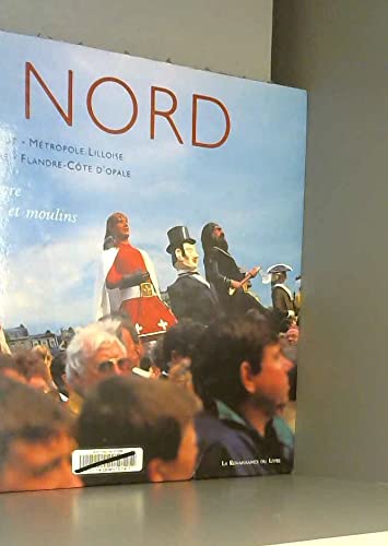 Le Nord. Un Art De Vivre Entre Beffrois Et Moulins 9782804605612
