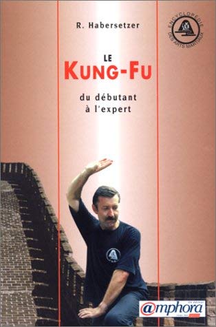 Le Kung-Fu : du débutant à l'expert 9782851802927