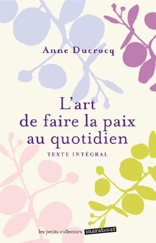 L'art de faire la paix au quotidien: Eviter les conflits, les dépasser, se réconcilier 9782501082822