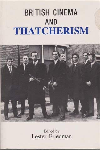 British Cinema and Thatcherism: Fires Were Started 9781857280739