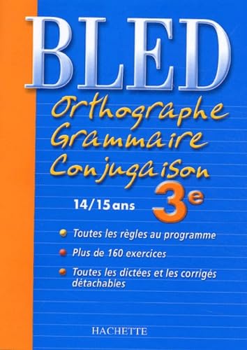Bled : Orthographe Grammaire Conjugaison 3ème, édition 2004 9782011690258
