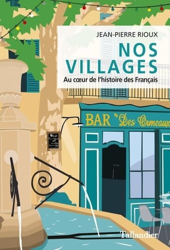 Nos villages: Au coeur de l'histoire des Français 9791021027022