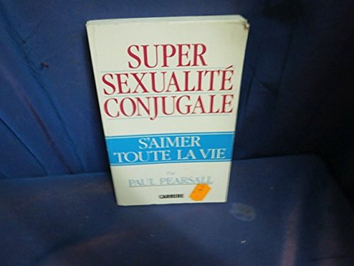 Super sexualité conjugale : S'aimer toute la vie 9782868046307