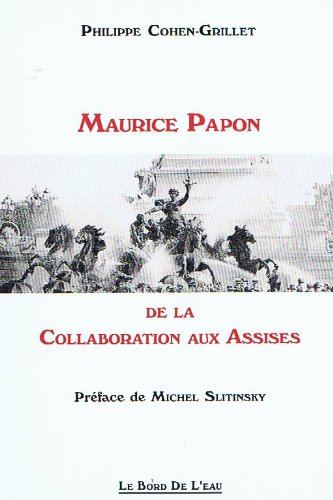 Maurice Papon - De la Collaboration aux Assises 9782911803109
