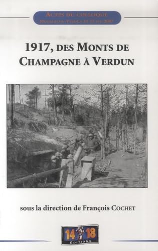 1917, DES MONTS DE CHAMPAGNE A VERDUN 9782916385167