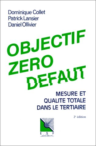 Objectif zéro défaut : mesure et qualité totale dans le tertiaire (2ème édition) 9782710108887