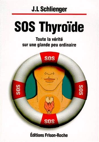 SOS thyroïde : Toute la vérité sur une glande peu ordinaire 9782876712843