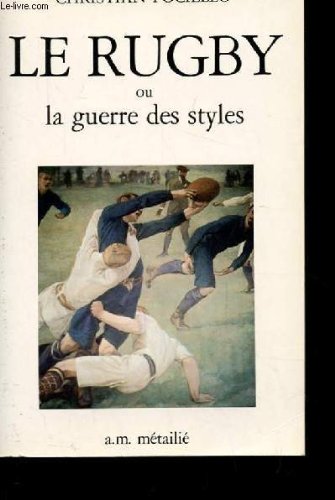 Le Rugby ou la Guerre des styles 9782864240280