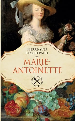 Marie-Antoinette: UNE BIOGRAPHIE GASTRONOMIQUE (TP) 9782228916615