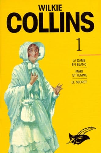 Wilkie Collins - Les Intégrales, tome 1 : La dame en blanc/ Mari et femme/ Le secret 9782702426807