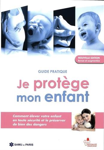 Je protège mon enfant: Guide pratique 9783952402320