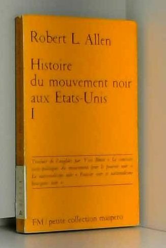 Histoire du mouvement noir aux etats unis. tome I. le reveil noir de l'amerique capitaliste 