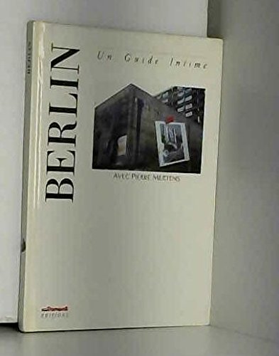 Berlin - Un Guide Intime - Avec Pierre Mertens 