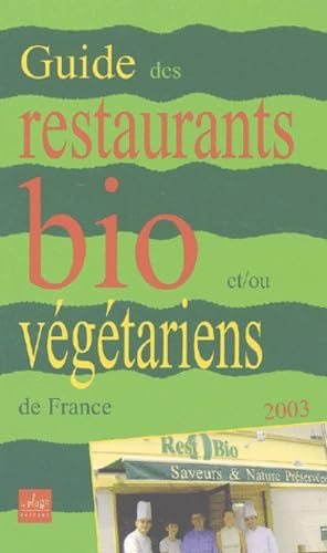 Guide des restaurants bio et/ou végétariens en France. Edition 2003 9782842211004