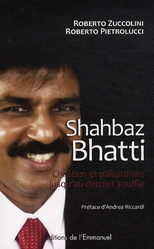 Shahbaz Bhatti. Chrétien et Pakistanais jusqu'au dernier souffle 9782353892303