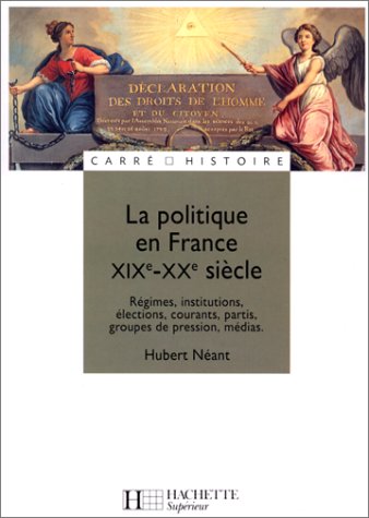 La politique en France, XIXe - XXe siècle 9782011453945