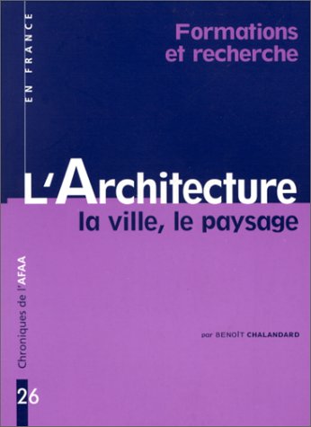 L' Architecture , la Ville, le Paysage 9782865451869