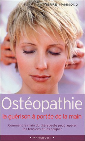 Ostéopathie : La guérison à portée de la main 9782501037150