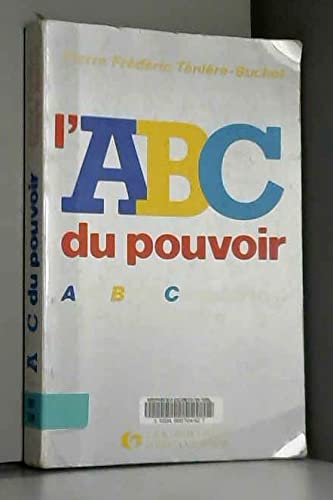 L'ABC du pouvoir : Agir bâtir conquérir... et sourire 9782708109629