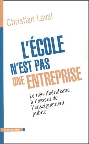 L'école n'est pas une entreprise : Le néo-libéralisme à l'assaut de l'enseignement public 9782707136237