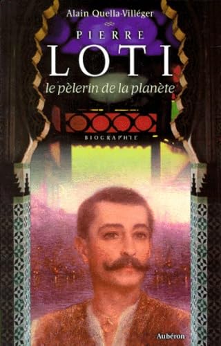 Pierre Loti: Le pélerin de la planète 9782908650778
