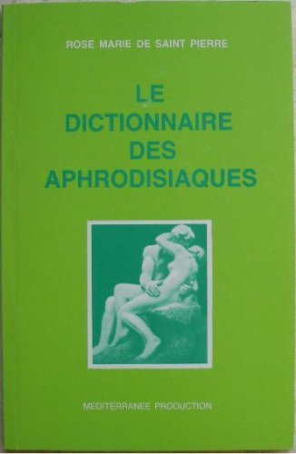 Le dictionnaire des aphrodisiaques 