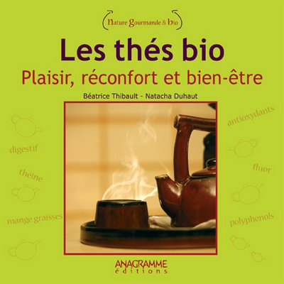 Les thés bio: Plaisir, réconfort et bien-être 9782350351339