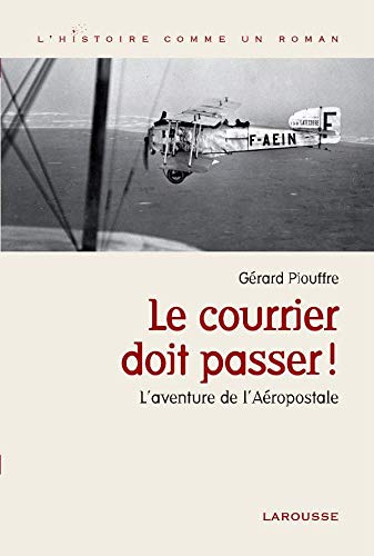 Le courrier doit passer !: L'aventure de l'Aéropostale 9782035833556