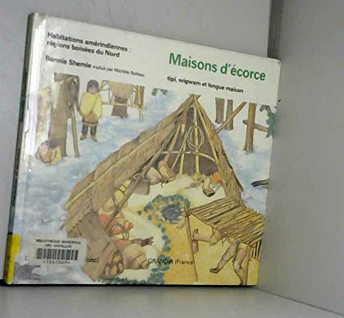 Maisons D'Ecorce: Tipi, Wigwam Et Longue Maison 9780887762567