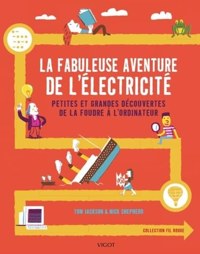 La fabuleuse aventure de l'électricité: Petites et grandes découvertes de la foudre à l'ordinateur 9782711424924