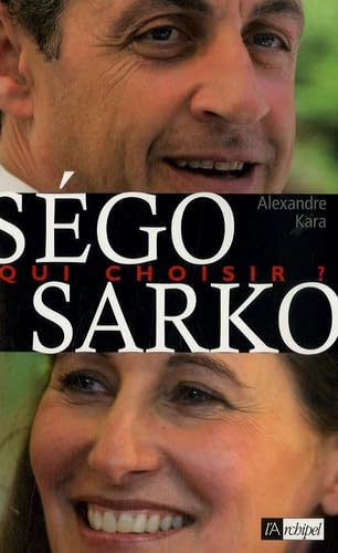 Ségolène / Sarkozy : Qui Choisir ? 9782841879236