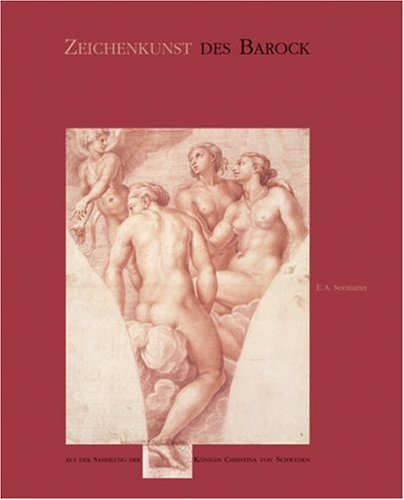 Zeichenkunst des Barock aus der Sammlung der Königin Christina von Schweden : [anlässlich der Ausstellung "Zeichenkunst des Barock aus der Sammlung der Königin Christina von Schweden", die vom 16 9783865021373