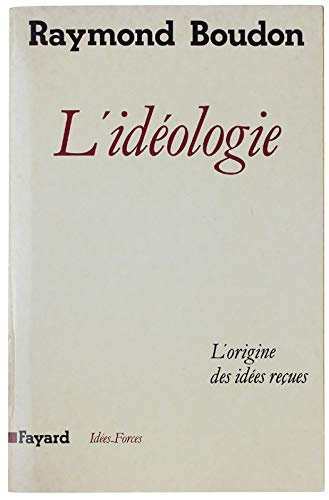 L'Idéologie ou l'Origine des idées reçues 9782213018164