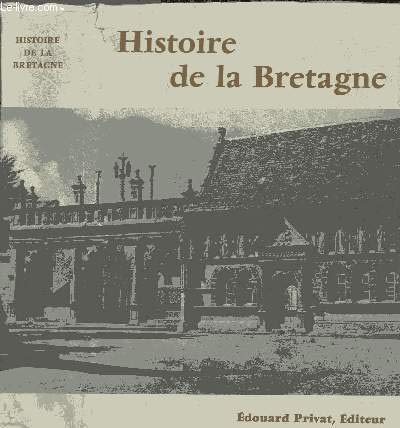 Histoire de la Bretagne [auteur : Delumeau, Jean (Publié sous la direction de)] [éditeur : Edouard Privat, éditeur - coll. ”Univers de France”] [année : 1969] 