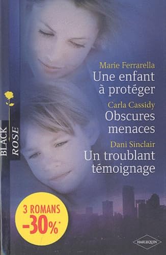 Une enfant à protéger ; Obscures menaces ; Un troublant témoignage 9782280820202