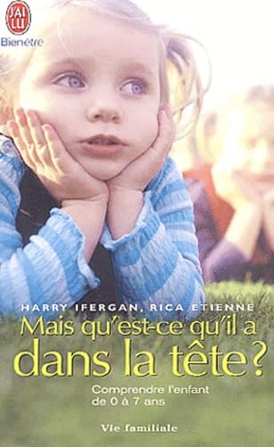 Mais qu'est-ce qu'il a dans la tête ? Comprendre l'enfant de 0 à 7 ans 9782290326572