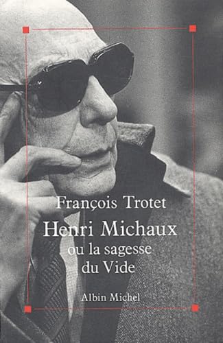 Henri Michaux ou la sagesse du vide 9782226054333