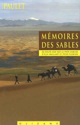 Mémoires des sables: En Haute-Asie sur la piste oubliée d'Ella Maillart et Peter Fleming 9782880863548