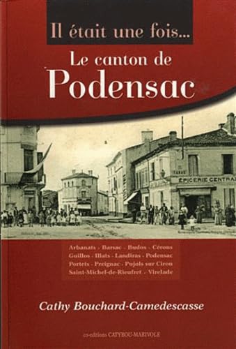 Il était une fois... le canton de Podensac : Arbanats, Barsac, Budos, Cérons, Guillos, Illats.: .. 9782953314137