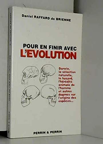 Pour en finir avec l'évolution, ou la faillite des théories évolutionnistes 9782911005176