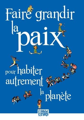 Faire grandir la paix pour habiter autrement la planète 9782708881686