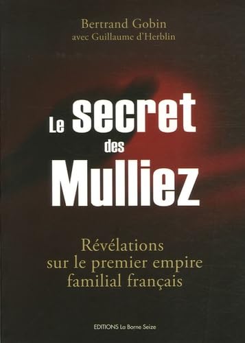Le secret des Mulliez. Révélations sur le premier empire familial Français 9782952666800
