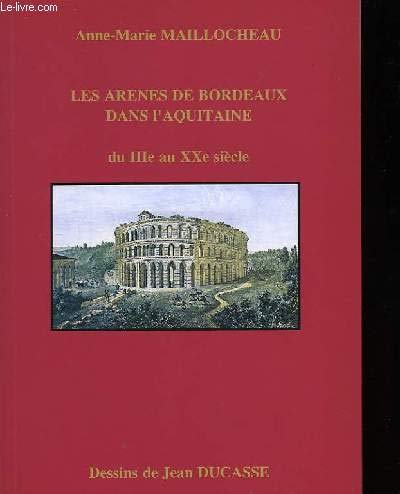 Les Arènes de Bordeaux dans l'Aquitaine du IIIè au XXème siècle. 
