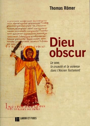 Dieu Obscur. Le Sexe, La Cruaute Et La Violence Dans L'Ancien Testament, Edition 1998 9782830908244