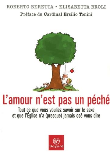 L'amour n'est pas un péché: Tout ce que vous vouliez savoir sur le sexe et que l'Eglise n'a (presque) jamais osé vous dire 9782227475236