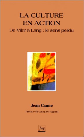 La culture en action. De Vilar à Lang : le sens perdu 9782706108167