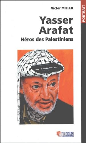 Yasser Arafat. Heros Des Palestiniens 9782895420835