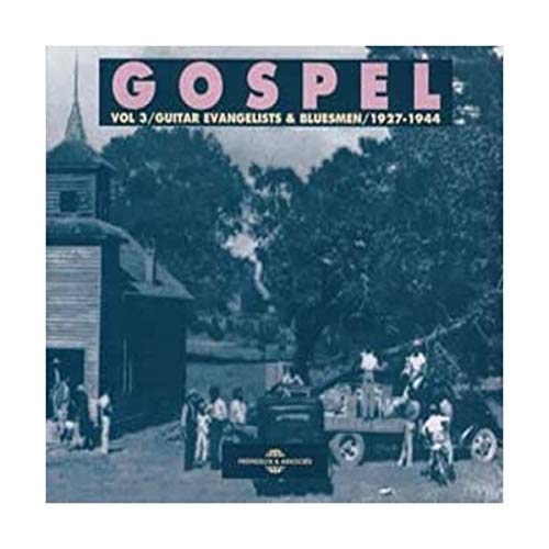 Gospel Vol. 3 : Guitar Evangelists & Bluesmen 1927 3448960204422