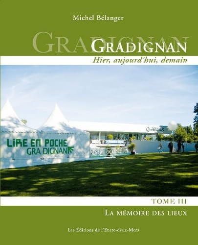 Gradignan 1914-2014 (la campagne à la ville): Tome 3, La mémoire des lieux 9782371570306